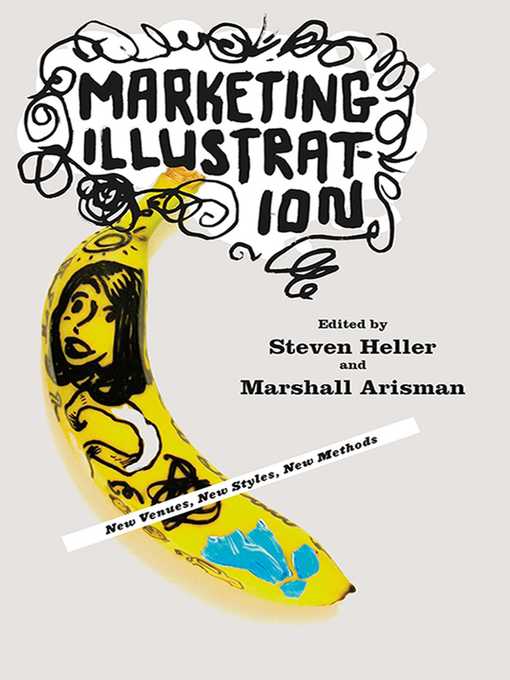 Title details for Marketing Illustration: New Venues, New Styles, New Methods by Marshall Arisman - Available